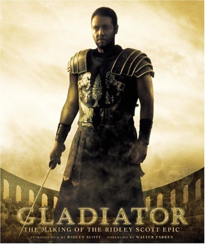 Gladiator: The Making of the Ridley Scott Epic (Newmarket Pictorial Moviebooks)