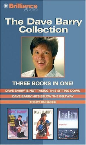 Dave Barry Collection: Dave Barry Is Not Taking This Sitting Down, Dave Barry Hits Below the Beltway, and Tricky Business
