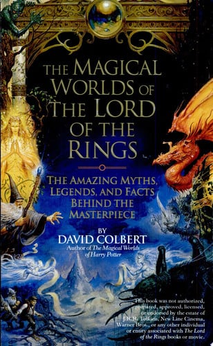 The Magical Worlds of Lord of the Rings: The Amazing Myths, Legends and Facts Behind the Masterpiece