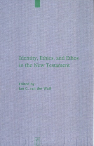 Identity, Ethics, and Ethos in the New Testament (Beihefte Zur Zeitschrift Fur Die Neutestamentliche Wissenschaft Und Die Kunde Der Alteren Kirche) ... Für die Neutestamentliche Wissensch)