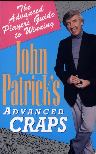 John Patrick's Advanced Craps: The Advanced Player's Guide to Winning