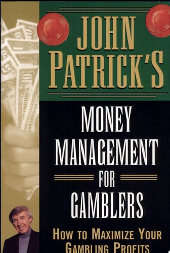 John Patrick's Money Management and Discipline: How to Maximize Your Gambling Profits