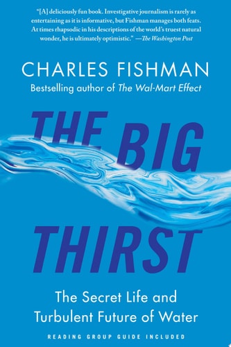 The Big Thirst: The Secret Life and Turbulent Future of Water