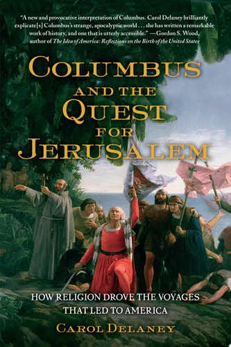 Columbus and the Quest for Jerusalem: How Religion Drove the Voyages that Led to America