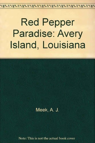 Red Pepper Paradise: Avery Island, Louisiana