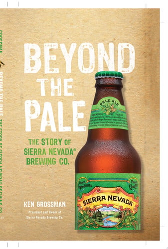 Beyond the Pale: The Story of Sierra Nevada Brewing Co.