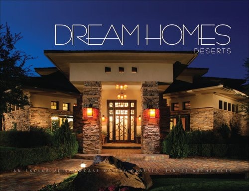 Dream Homes Deserts: An Exclusive Showcase of the Deserts' Finest Architects