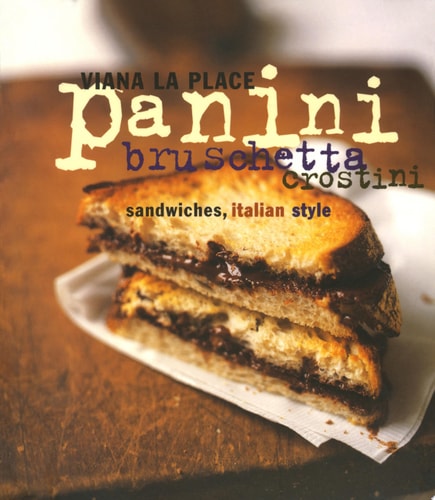 Panini, Bruschetta, Crostini: Sandwiches, Italian Style