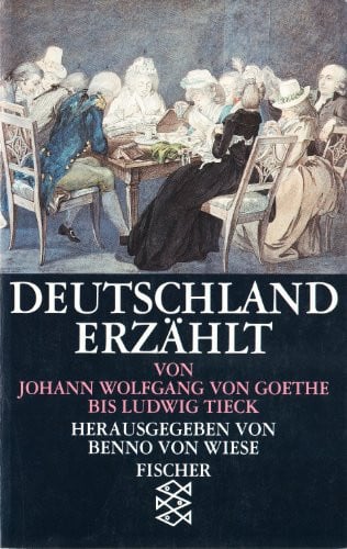 Deutschland Erz?ñhlt: Von Johann Wolfgang von Goethe bis Ludwig Tieck