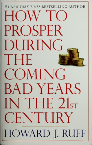 How to Prosper During the Coming Bad Years in the 21st Century