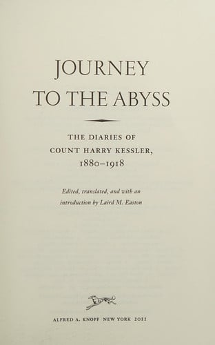 Journey to the Abyss: The Diaries of Count Harry Kessler, 1880-1918