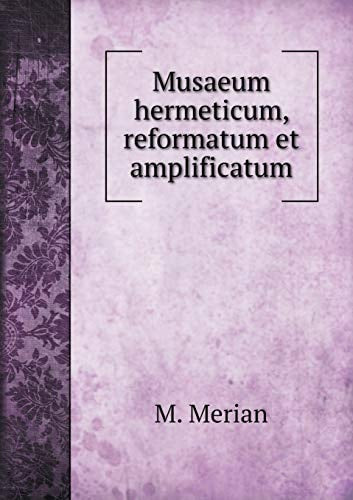 Musaeum hermeticum, reformatum et amplificatum (Latin Edition)