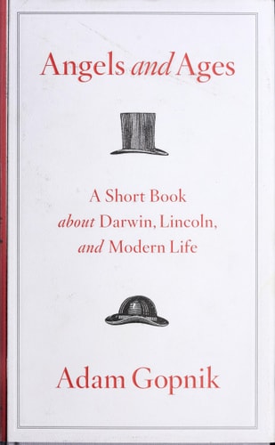 Angels and Ages: A Short Book About Darwin, Lincoln, and Modern Life