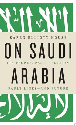 On Saudi Arabia: Its People, Past, Religion, Fault Lines - and Future