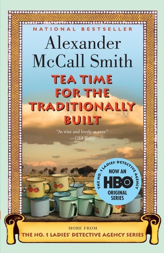 Tea Time for the Traditionally Built: A No. 1 Ladies' Detective Agency Novel (10)