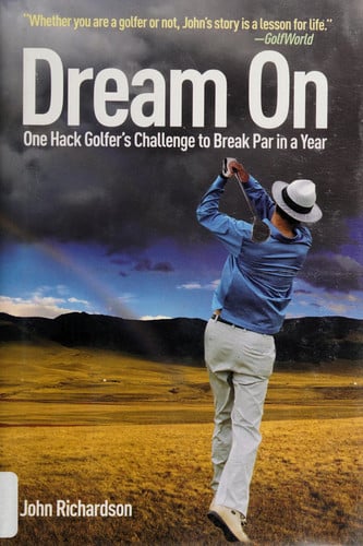 Dream On: One Hack Golfer's Challenge to Break Par in a Year