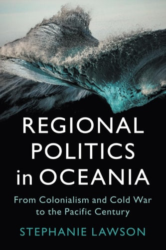 Regional Politics in Oceania (LSE International Studies)