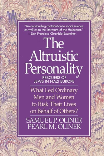 The Altruistic Personality: Rescuers of Jews in Nazi Europe