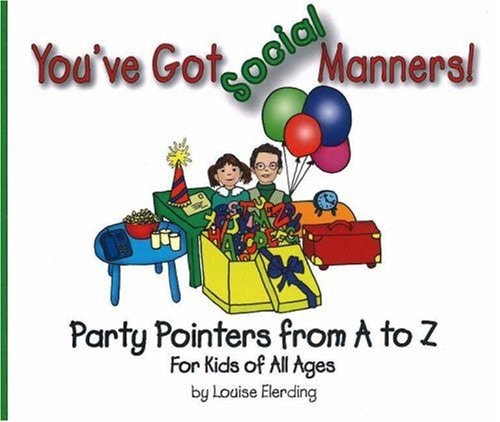 You've Got Social Manners!: Party Pointers from A to Z for Kids of All Ages (You've Got Manners series)