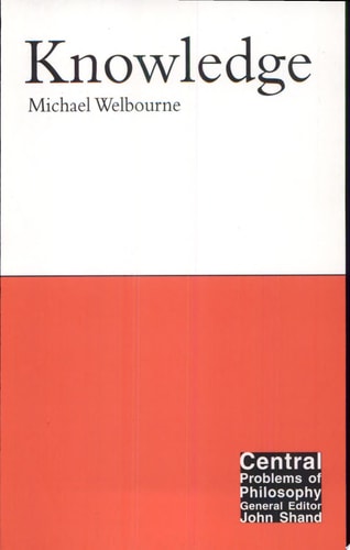 Knowledge (Volume 3) (Central Problems of Philosophy)