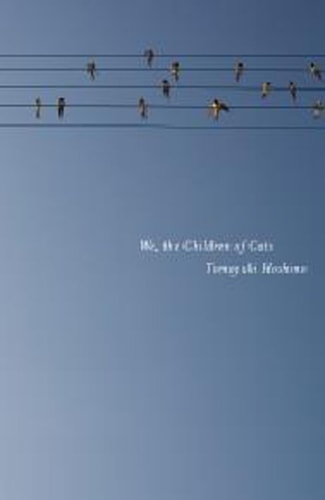 We, the Children of Cats (Found in Translation)