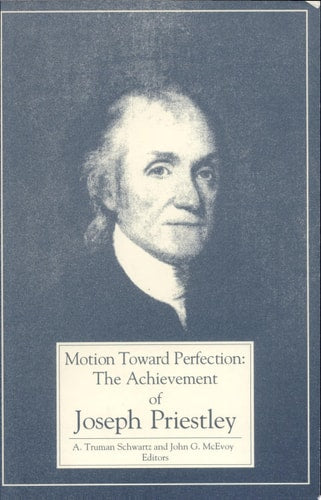 Motion Toward Perfection: The Achievement of Joseph Priestley