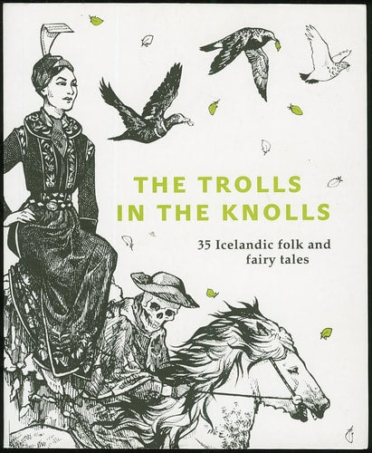 The Trolls in the Knolls: 35 Icelandic Folk and Fairy Tales