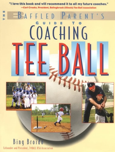 Coaching Tee Ball : The Baffled Parent's Guide