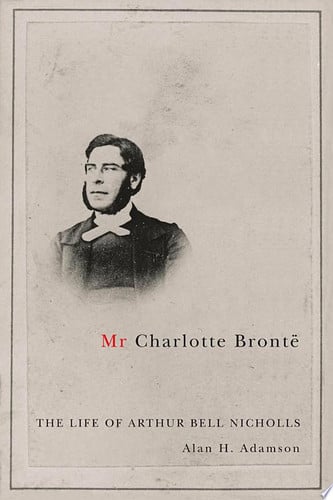 Mr Charlotte Bront?½: The Life of Arthur Bell Nicholls