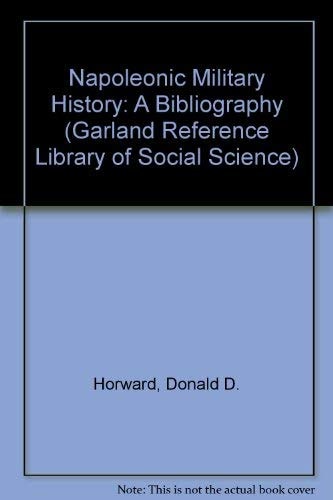 NAPOLEONIC MILITARY HIST (Garland Reference Library of Social Science)