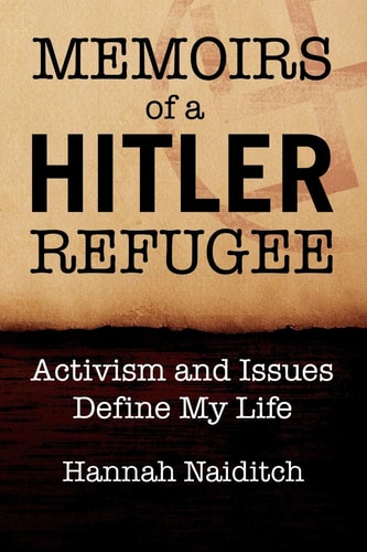 Memoirs of a Hitler Refugee: Activism and Issues Define My Life