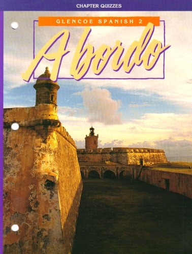 Chapter Quizzes with Key for Use with Glencoe Spanish: Level 2, A Bordo