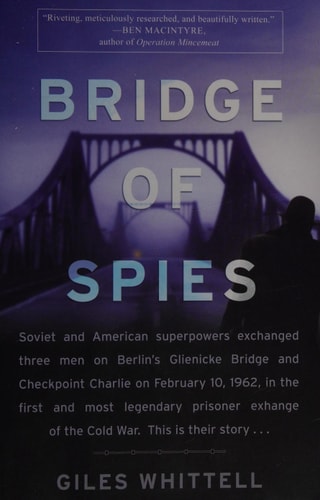 Bridge of Spies: A True Story of the Cold War