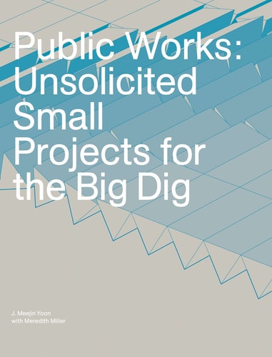 Public Works, Unsolicited Small Projects for the Big Dig