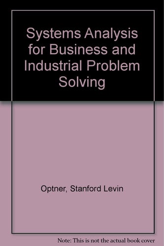 Systems Analysis for Business and Industrial Problem Solving