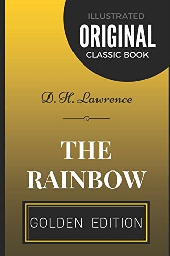 The Rainbow: By D. H. Lawrence - Illustrated