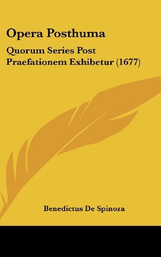 Opera Posthuma: Quorum Series Post Praefationem Exhibetur (1677) (Latin Edition)