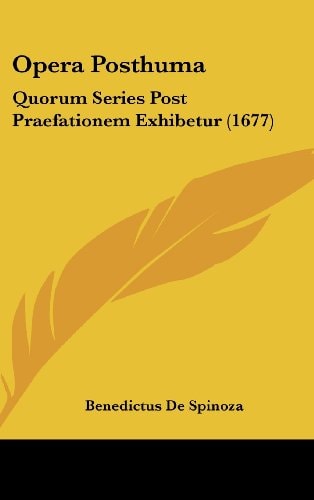 Opera Posthuma: Quorum Series Post Praefationem Exhibetur (1677) (Latin Edition)
