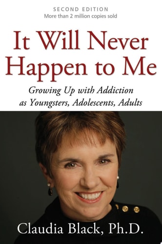 It Will Never Happen to Me: Growing Up with Addiction As Youngsters, Adolescents, Adults
