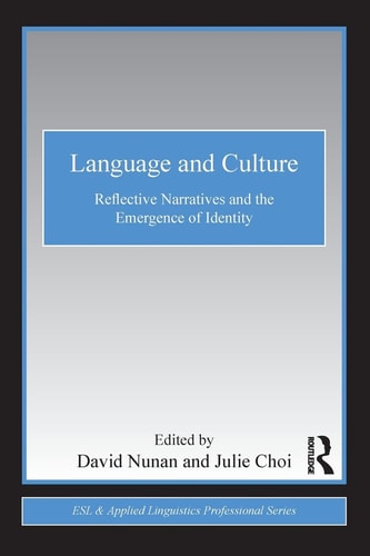 Language and Culture: Reflective Narratives and the Emergence of Identity (ESL & Applied Linguistics Professional Series)
