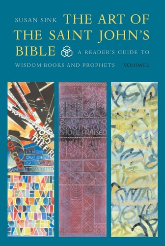The Art of The Saint John's Bible: A Readers Guide to Wisdom Books and Prophets (Volume 2)