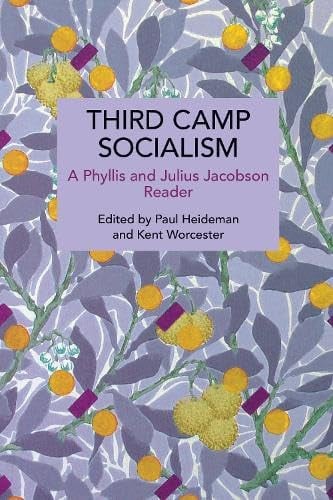 Third Camp Socialism: A Phyllis and Julius Jacobson Reader (Historical Materialism)
