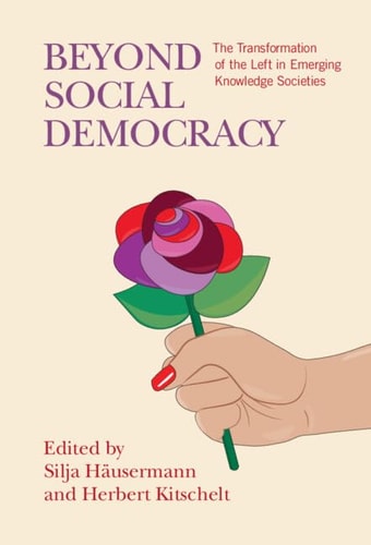 Beyond Social Democracy: The Transformation of the Left in Emerging Knowledge Societies