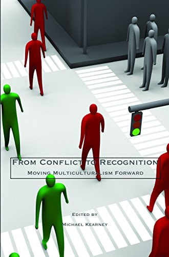 From Conflict to Recognition: Moving Multiculturalism Forward (At the Interface/Probing the Boundaries)