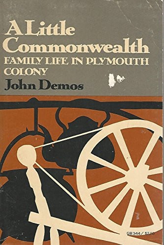 A Little Commonwealth: Family Life in Plymouth Colony
