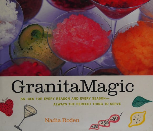 Granita Magic: 55 Ices for Every Reason and Every Season--Always the Perfect Thing to Serve
