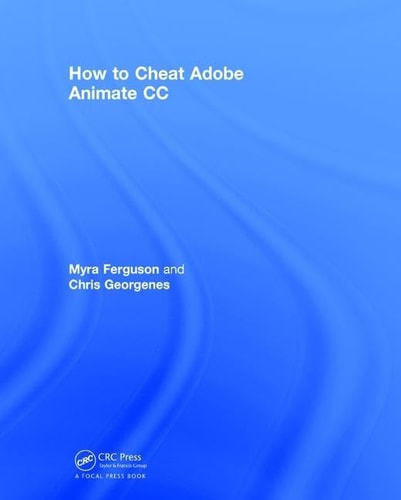 How to Cheat in Adobe Animate CC: The art of design and animation