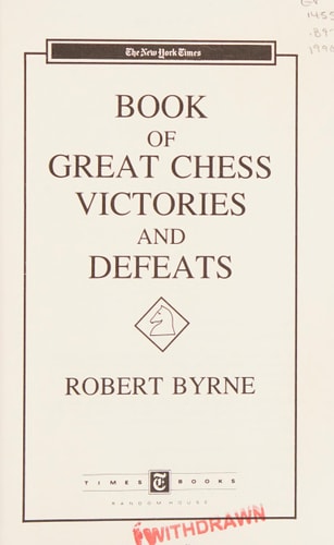 The New York Times Book of Great Chess Victories and Defeats