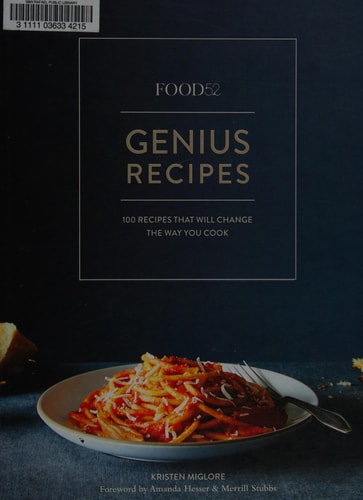 Food52 Genius Recipes: 100 Recipes That Will Change the Way You Cook