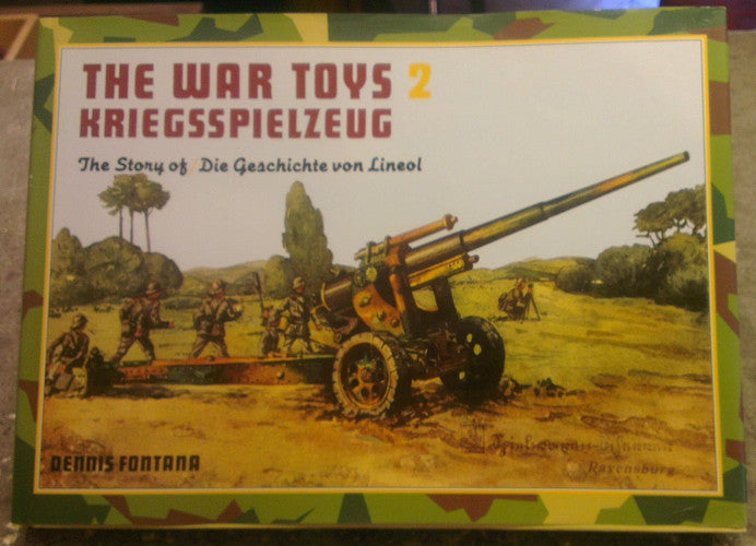 The War Toys 2: Kriegsspielzeug : The Story of / Die Geschichte Von Lineol (v. 2)
